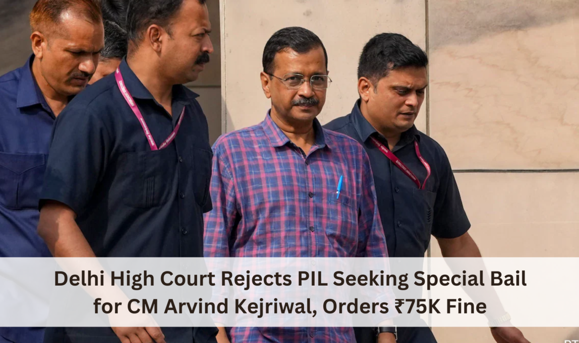Special Bail for CM Arvind Kejriwal, Orders ₹75K Fine