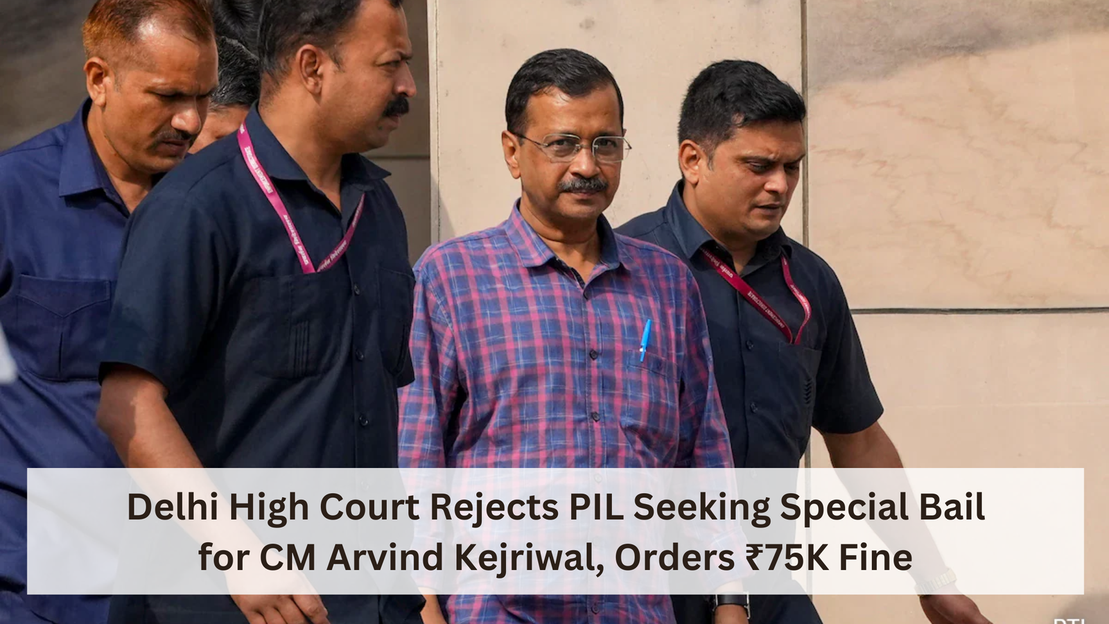 Special Bail for CM Arvind Kejriwal, Orders ₹75K Fine