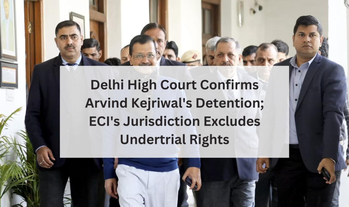 Delhi High Court Confirms Arvind Kejriwal's Detention