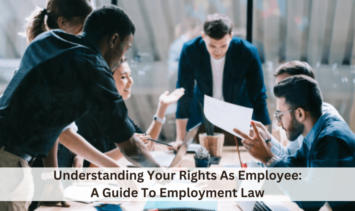 Understanding Your Rights As Employee A Guide To Employment Law
