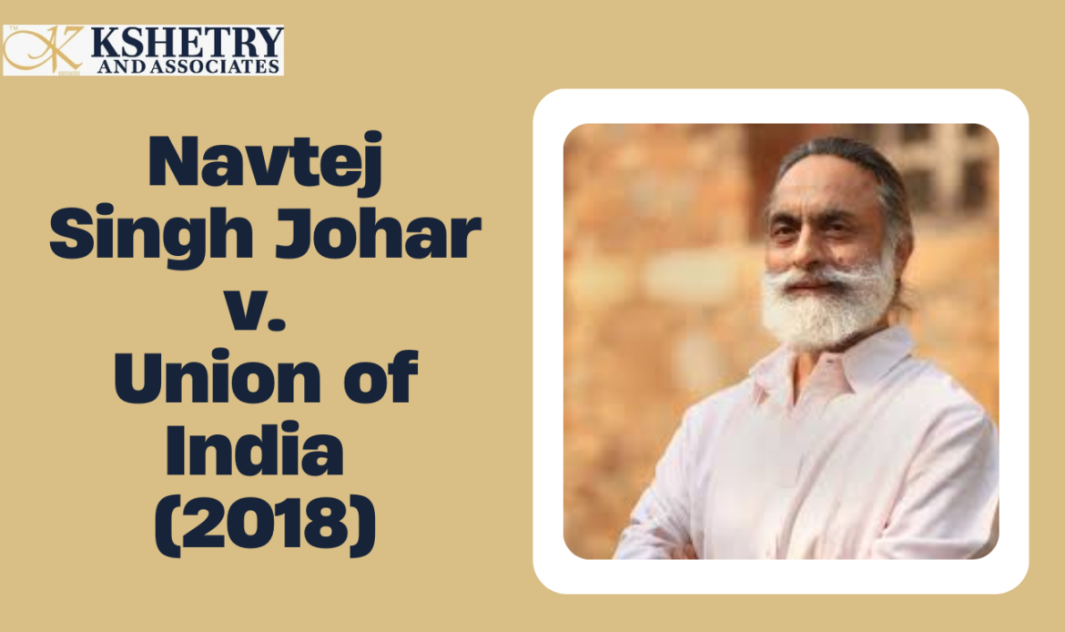 Navtej Singh Johar vs Union of India (2018) - A Landmark in LGBTQ+ Rights and the Fight for Equality