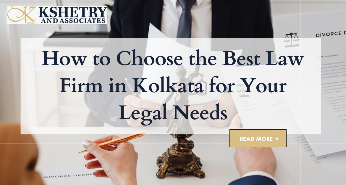 How to Choose the Best Law Firm in Kolkata for Your Legal Needs