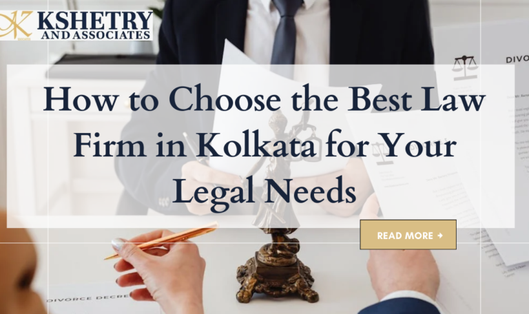 How to Choose the Best Law Firm in Kolkata for Your Legal Needs