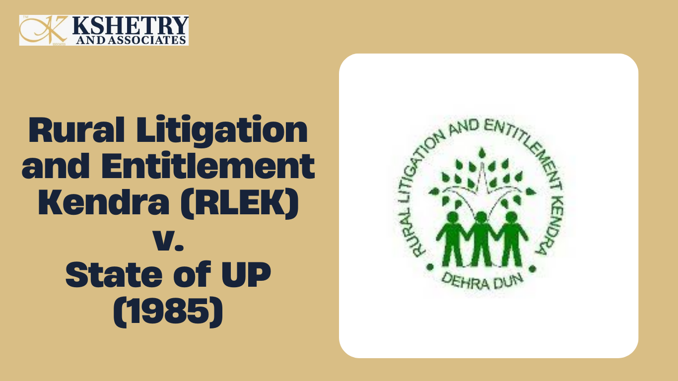 Rural Litigation and Entitlement Kendra vs State of UP (1985)