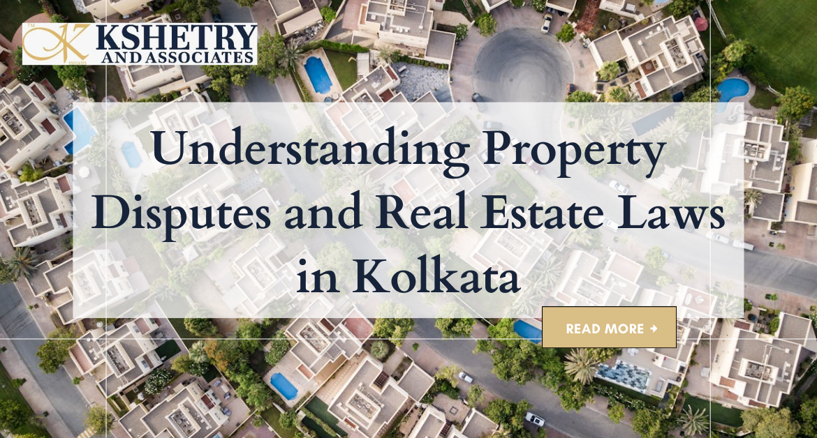 Understanding Property Disputes and Real Estate Laws in Kolkata