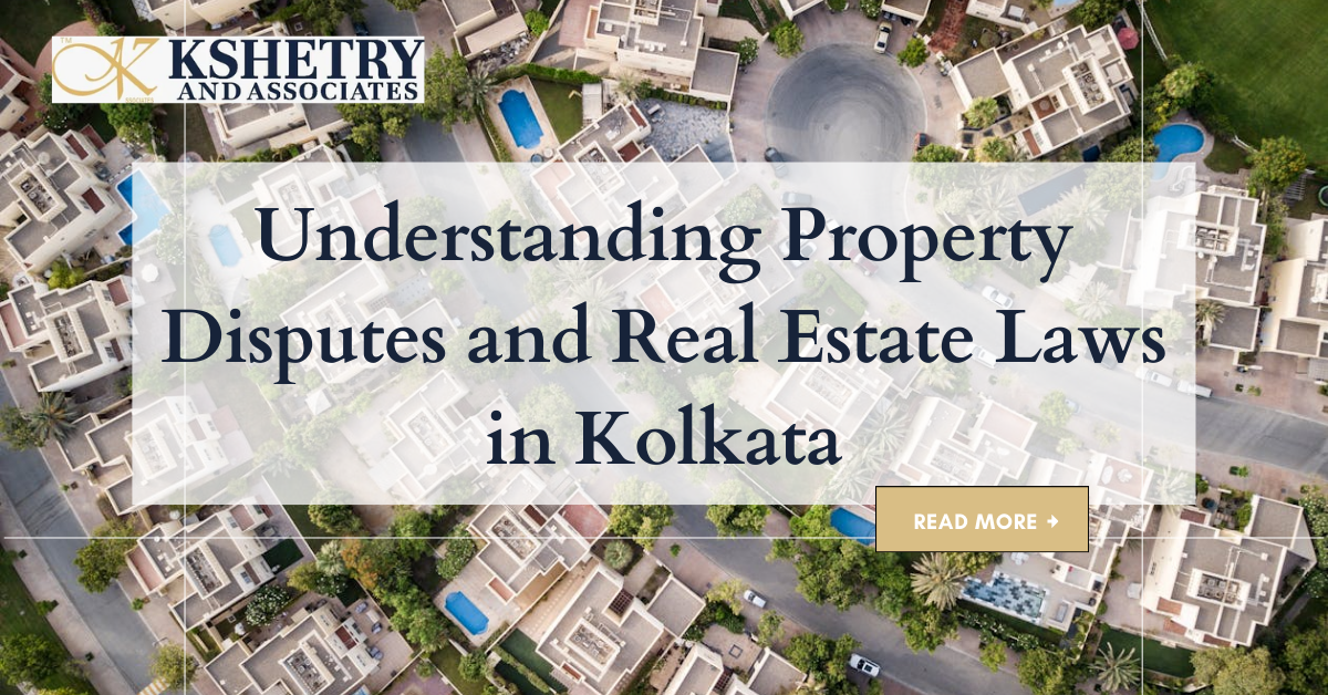 Understanding Property Disputes and Real Estate Laws in Kolkata