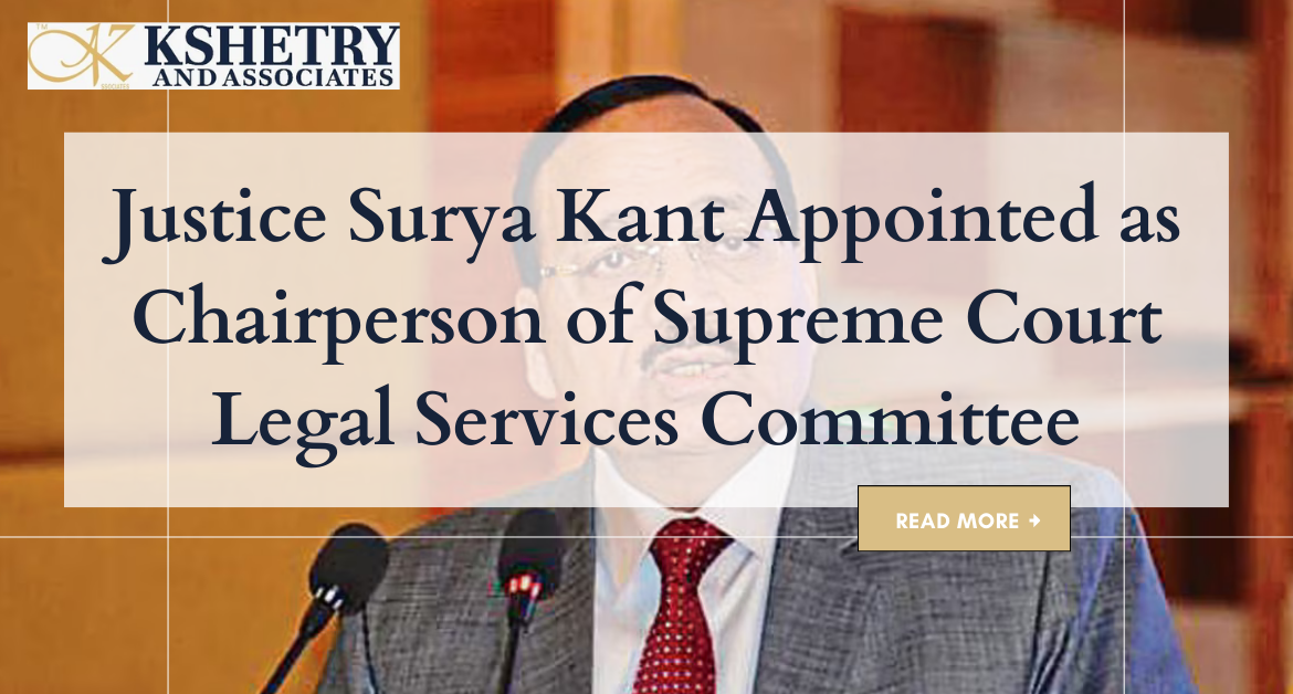 Justice Surya Kant Appointed as Chairperson of Supreme Court Legal Services Committee