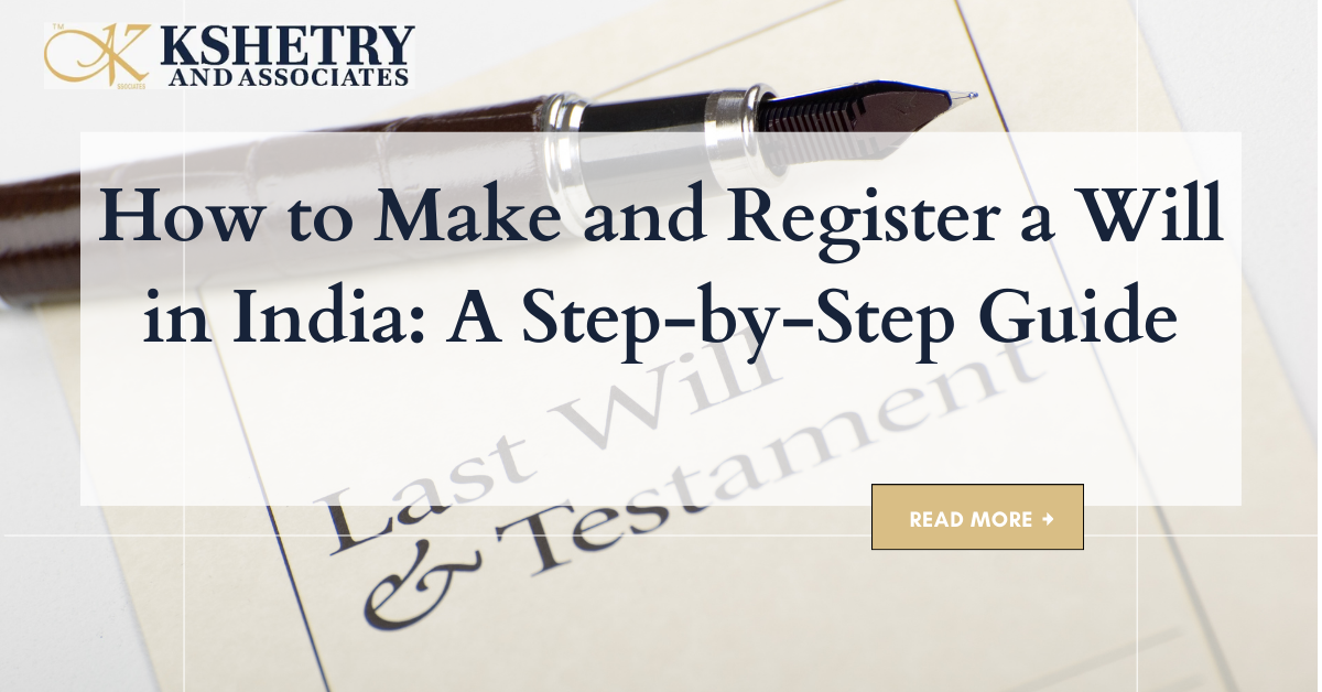 How to Make and Register a Will in India: A Step-by-Step Guide